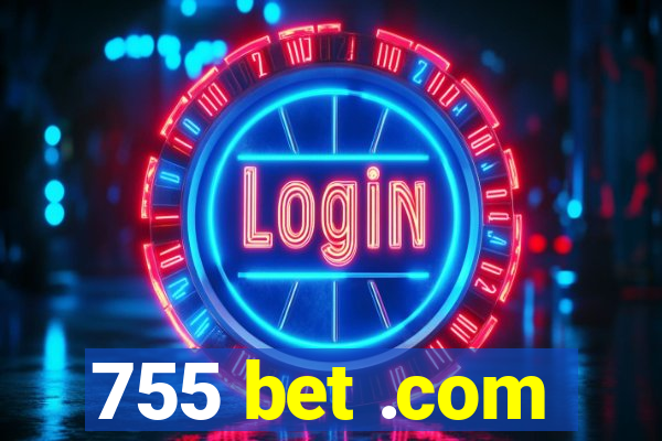 755 bet .com